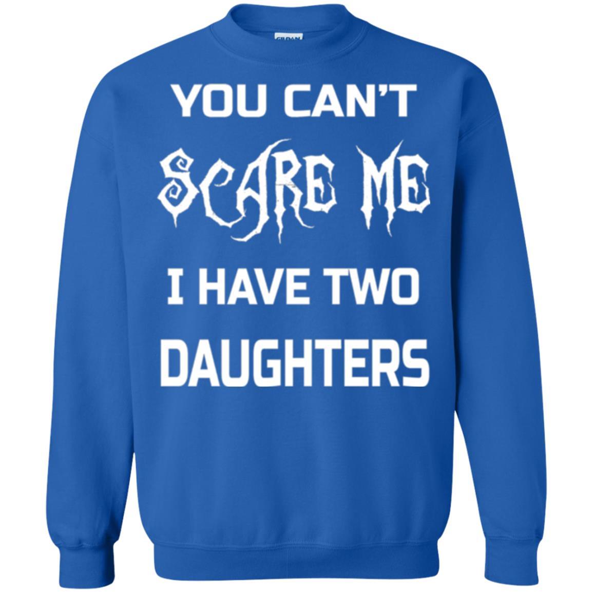 Daddy T-shirt You Can_t Scare Me I Have Two Daughters Royal
