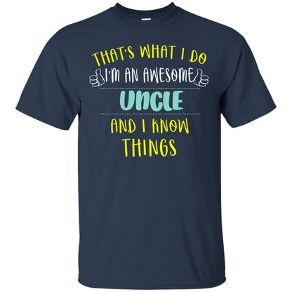 That's What I Do I'm An Awesome Uncle And I Know Things Uncle Shirt Navy