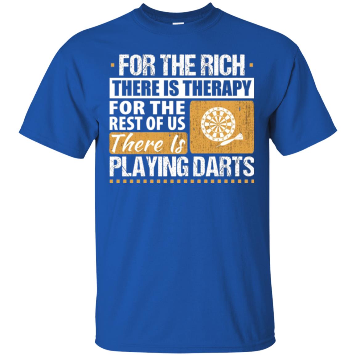 Dart Game T-shirt For The Rich There Is Therapy Playing Darts Royal
