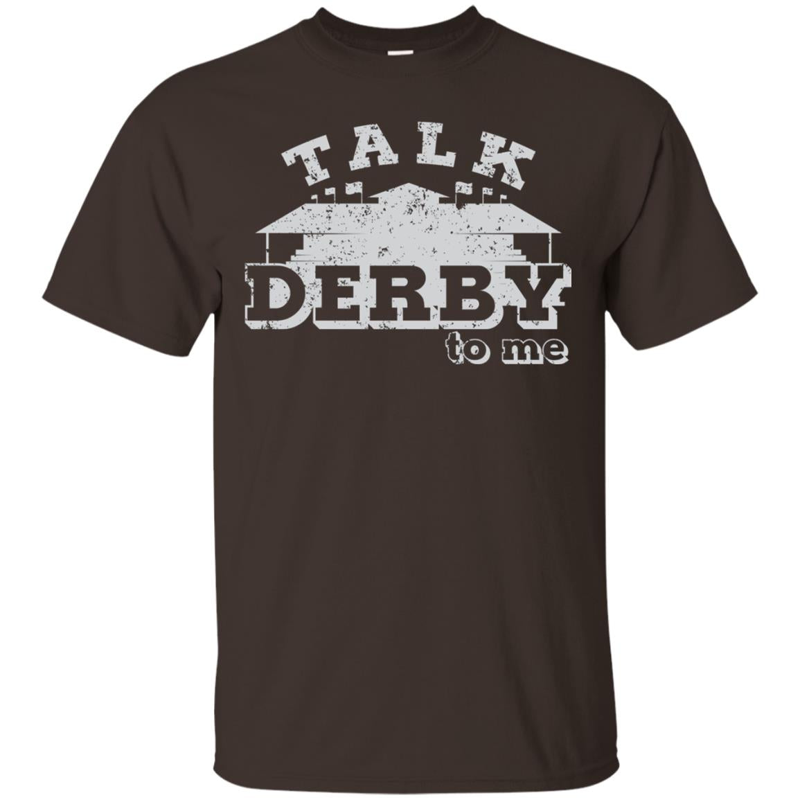 Talk Derby To Me Derby Knetucky Shirt Dark Chocolate