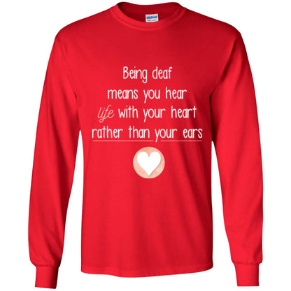 Deaf T-shirt Being Deaf Means You Hear Life With Your Heart Red