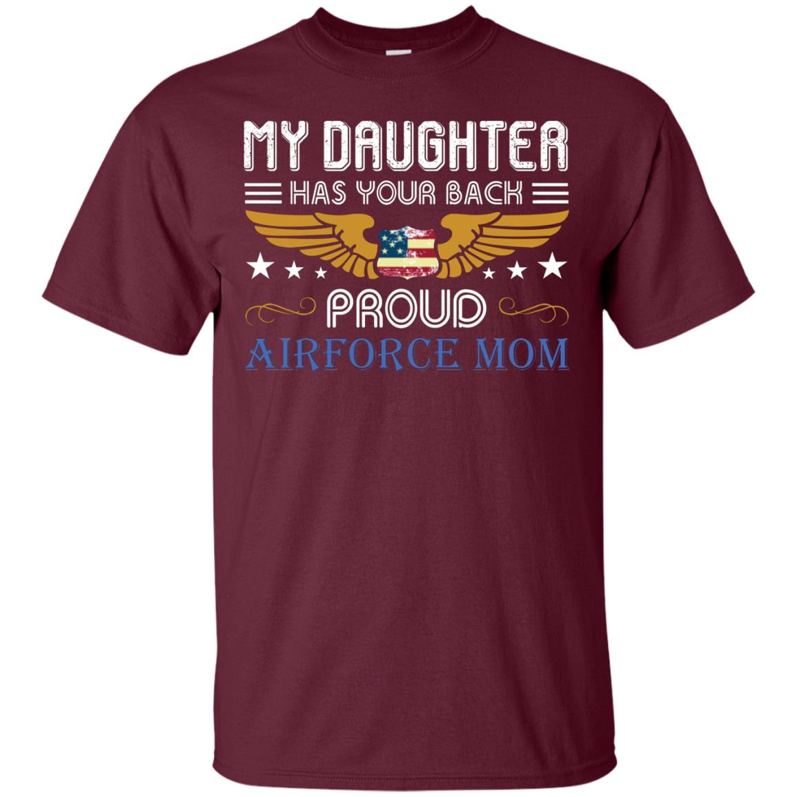 My Daughter Has Your Back Airforce Mom Shirt Maroon