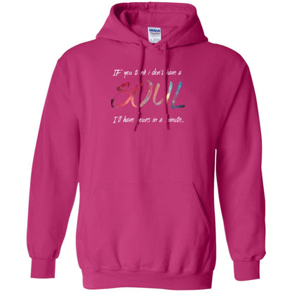 If You Think I Don't Have A Soul I'll Have Yours In Minute T-shirt Heliconia