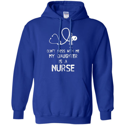 Don’t Mess With Me My Daughter Is A Nurse Funny Nurse Shirt For Parents Royal
