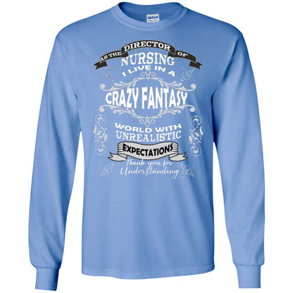 As The Direction Of Nursing Ilive In A Crazy Fantasy World With Unrealistic Expectations Thank You For Understanding Carolina Blue