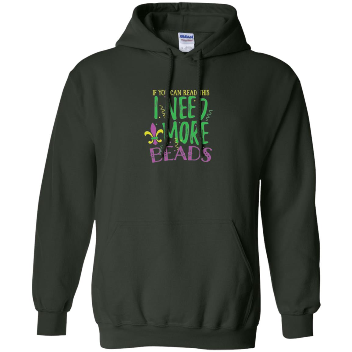 Mardi Gras T-shirt If You Can Read This I Need More Beads Forest Green