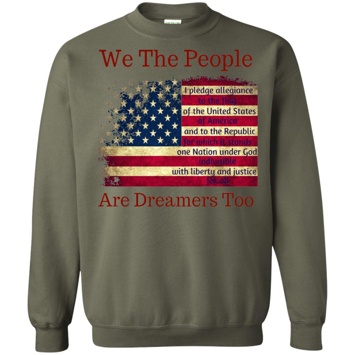 Americans We Are People Are Dreamers Too T-shirt Military Green
