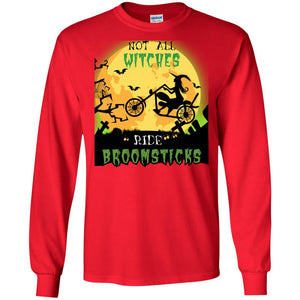 Not All Witches Ride Broomsticks Witches Ride A Motorcycle Funny Halloween ShirtG240 Gildan LS Ultra Cotton T-Shirt