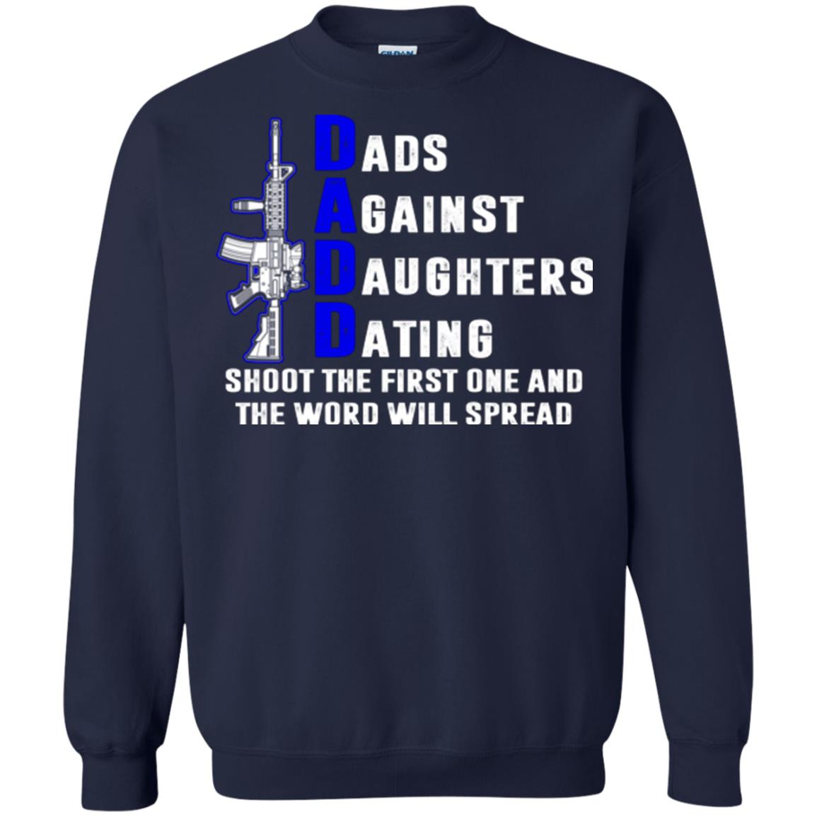 Dads Against Daughters Dating Shoot The First One And The Word Will Spread Shirt Navy