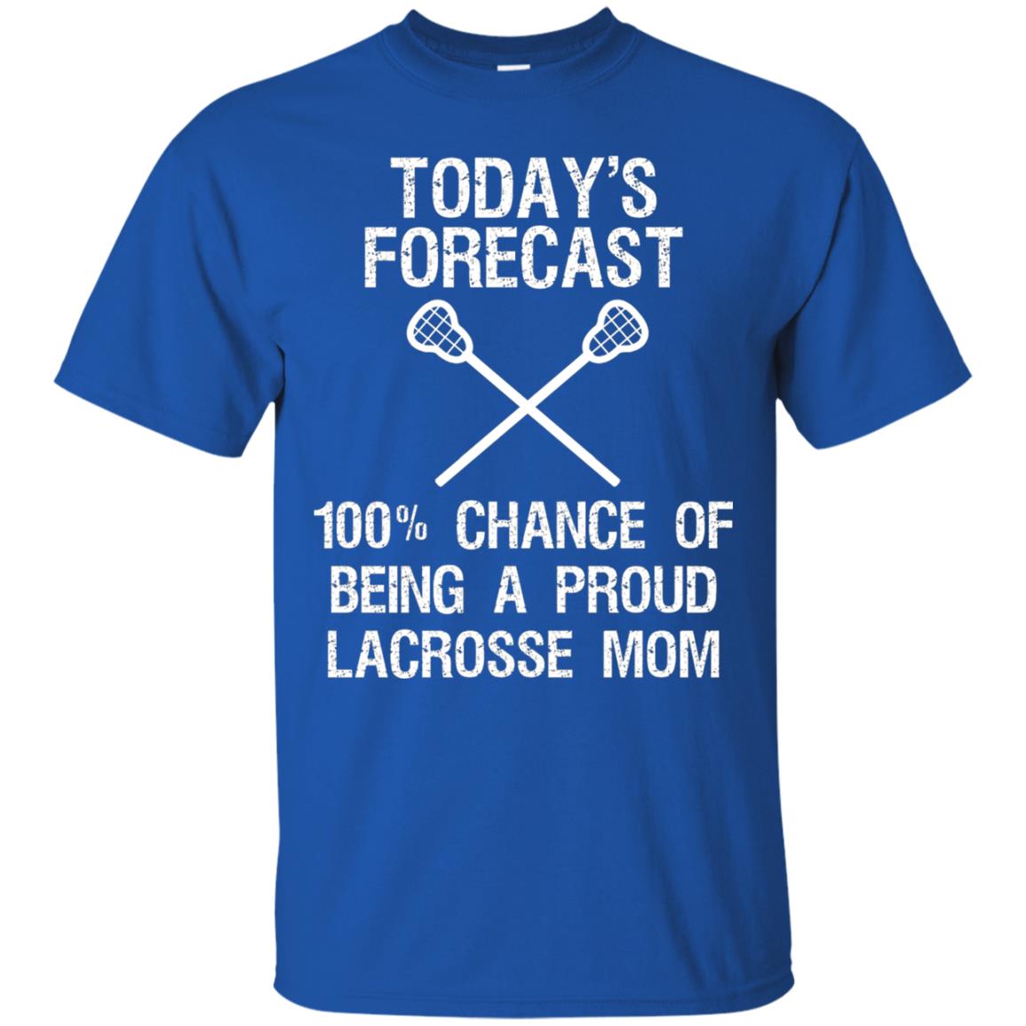 Lacrosse Mom Shirt Today Forecast Chance Of Being A Proud Lacrosse Mom Royal