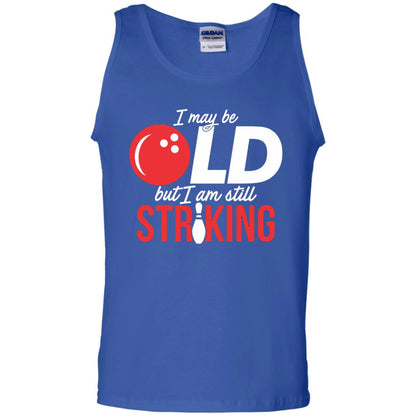 Funny Bowling T-shirt I May Be Old But I_m Still Striking Royal