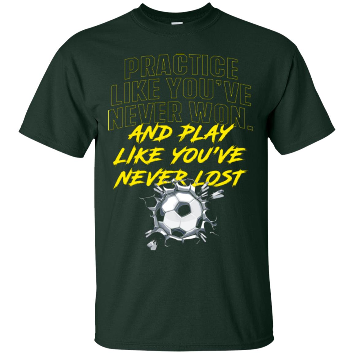 Soccer Lover T-shirt Practice Like A Champion Forest