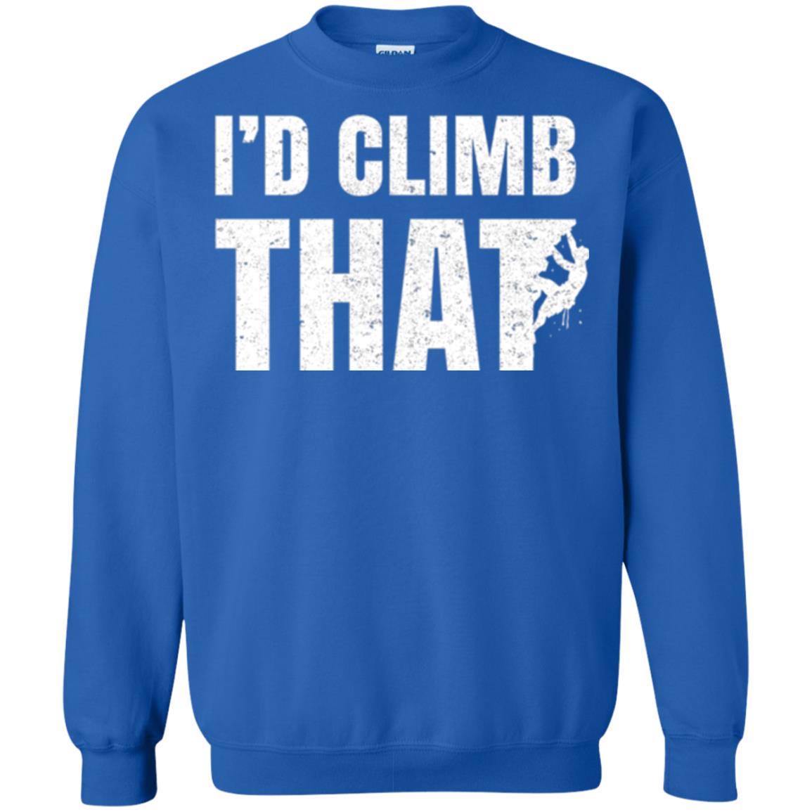 Rock Mountain Climbing T-shirt I_d Climb That Royal