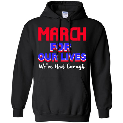 March For Our Lives We_ve Had Enough Gun Controls T-shirt Black
