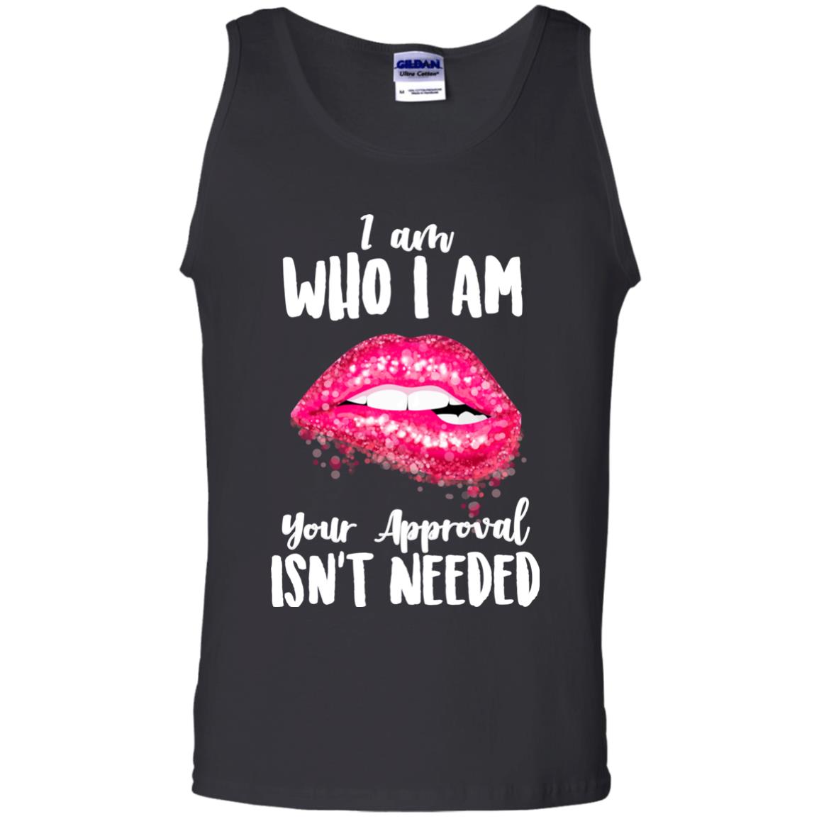 I Am Who I Am Your Approval Isn_t Needed Pink Lip ShirtG220 Gildan 100% Cotton Tank Top