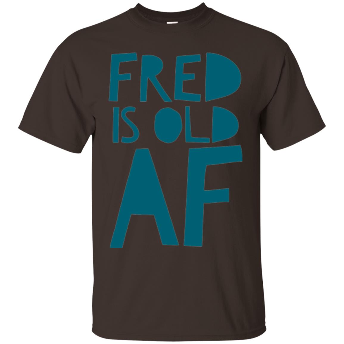 Fred Is Old Af T-shirt Dark Chocolate