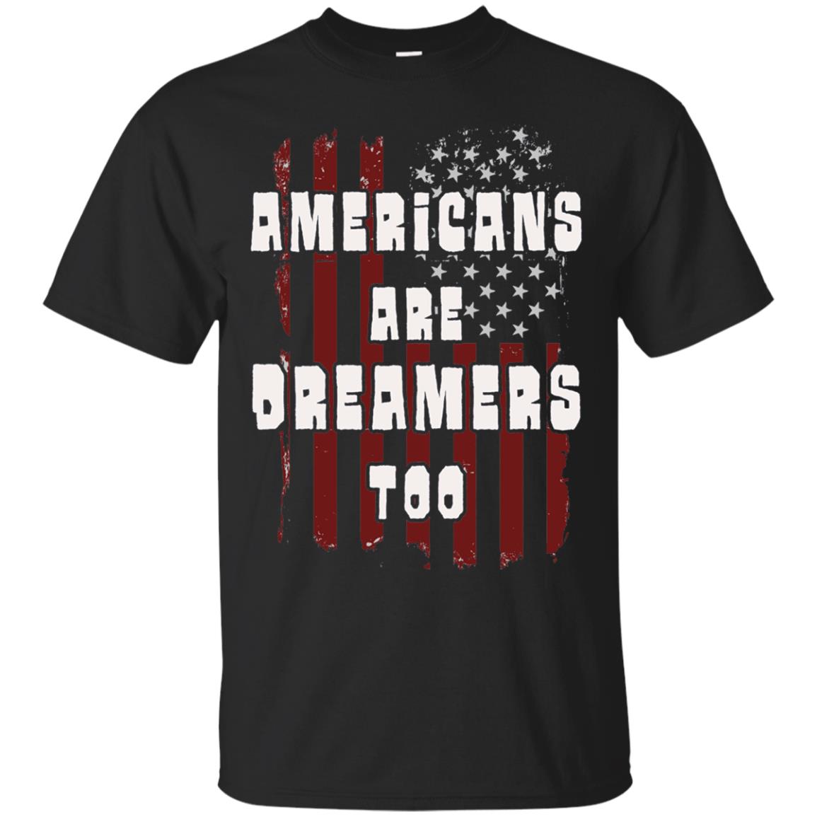 Anti Trump T-shirt Americans Are Dreamers Too Patriotic Pride Black