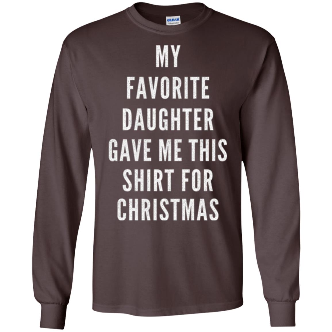 Christmas T-shirt My Favorite Daughter Gave Me This Shirt For Christmas Dark Chocolate