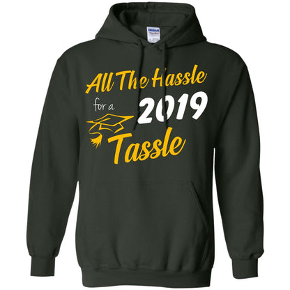 All The Hassle For A 2019 Tassel Graduation Gift Shirt Forest Green
