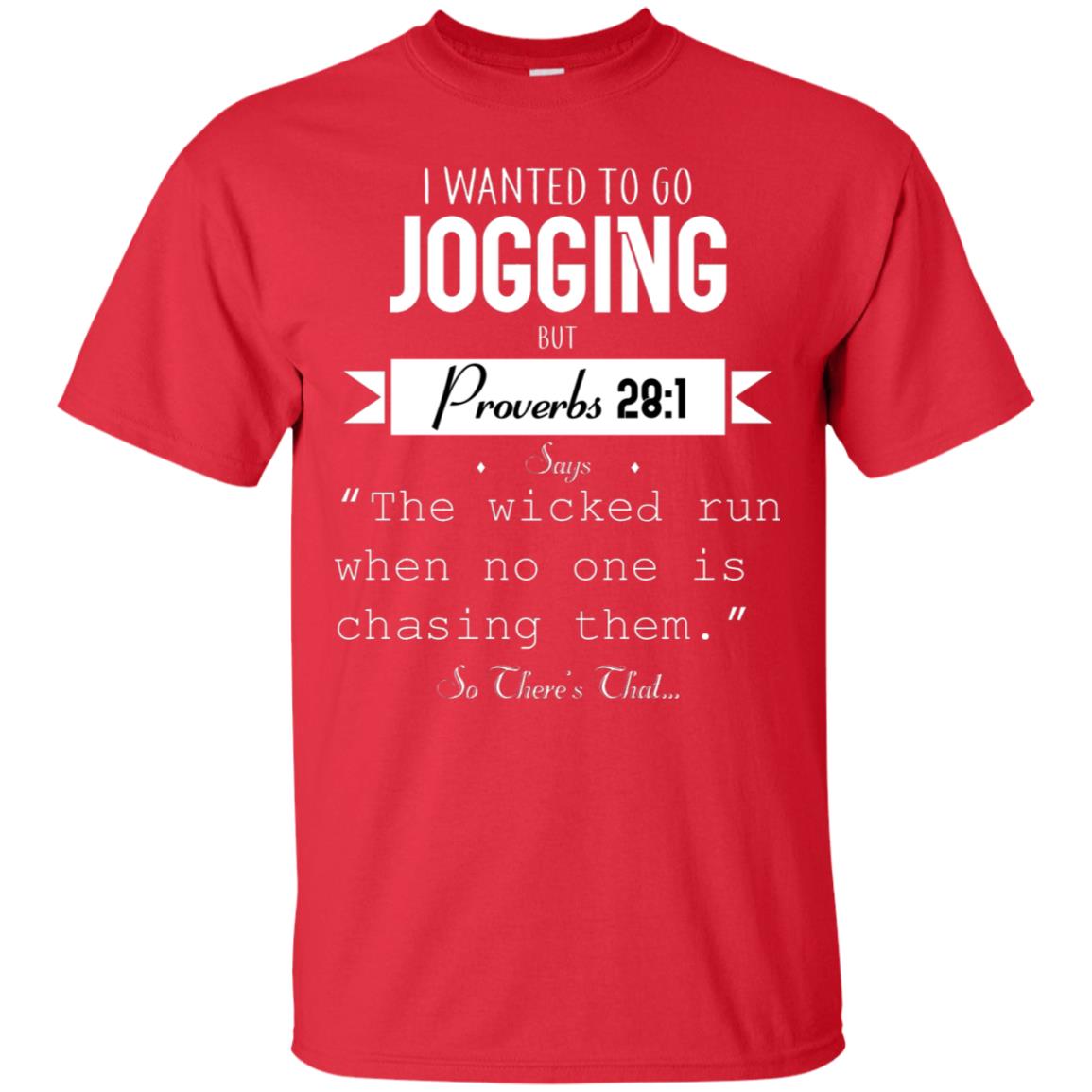 I Wanted To Go Jogging But Proverbs 281 Says The Wicked Run When No One Is Chasing Them Red