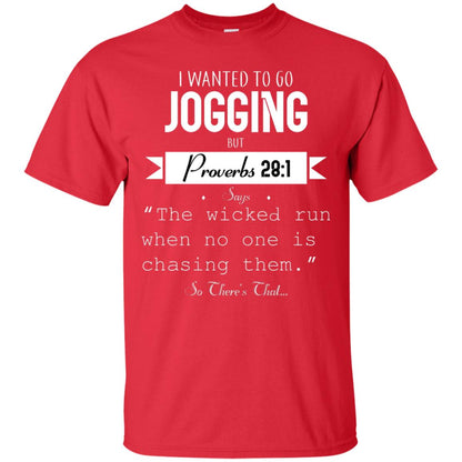 I Wanted To Go Jogging But Proverbs 281 Says The Wicked Run When No One Is Chasing Them Red