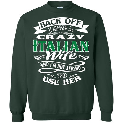 Back Off I Have A Crazy Italian Wife And Im Not Afaird To Use Her Forest Green