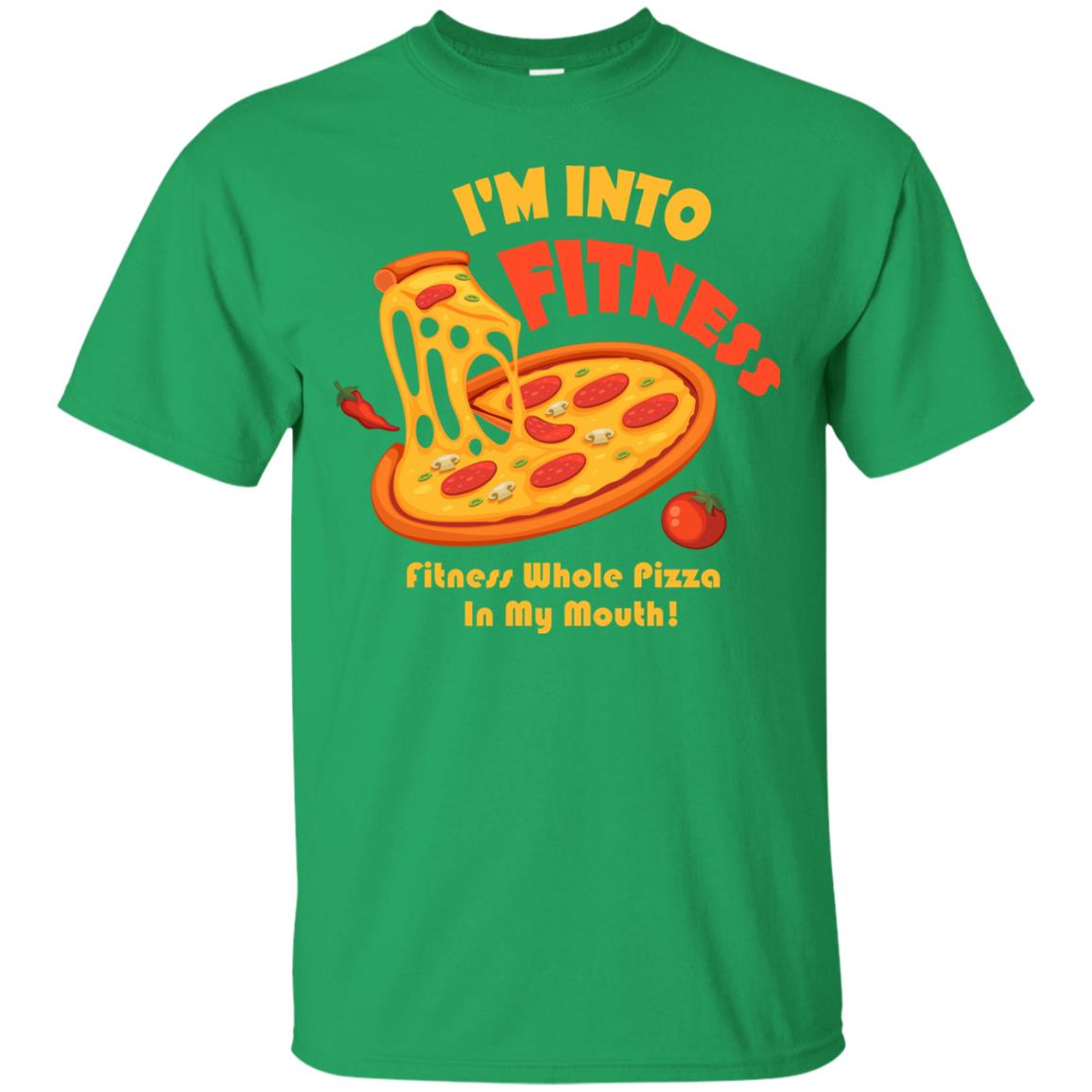 Gymer T-shirt I_m Into Fitness Fitness Whole Pizza In My Mouth Irish Green