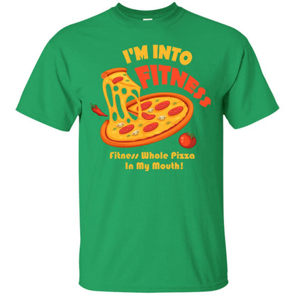Gymer T-shirt I_m Into Fitness Fitness Whole Pizza In My Mouth Irish Green
