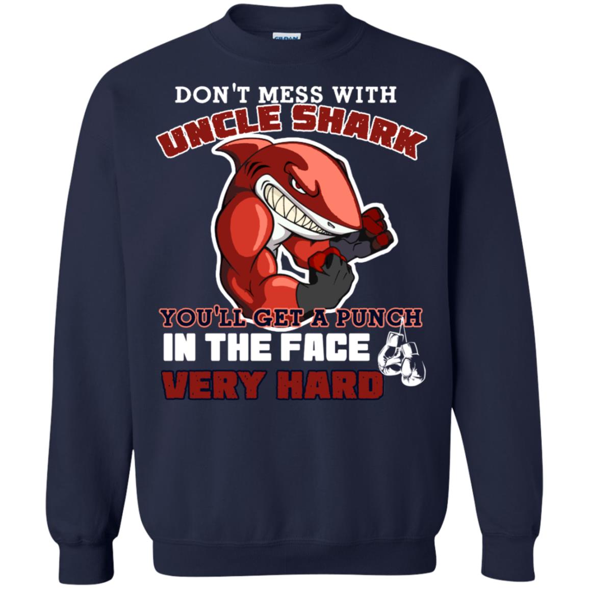Don't Mess With Uncle Shark You'll Get A Punch In The Face Very Hard Family Shark Shirt Navy