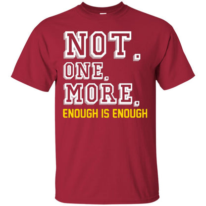 Not One More Enough Is Enough T-shirt Cardinal