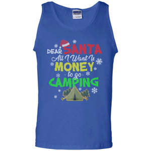 Dear Santa All I Want Is Money To Go Camping X-mas Idea Shirt For Camping LoversG220 Gildan 100% Cotton Tank Top