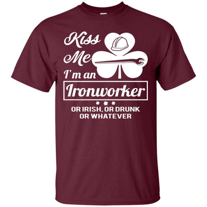Funny St Patricks Day Shirt Kiss Me I Am An Ironworker Maroon