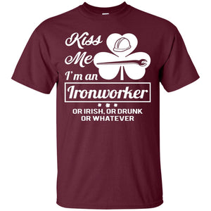 Funny St Patricks Day Shirt Kiss Me I Am An Ironworker