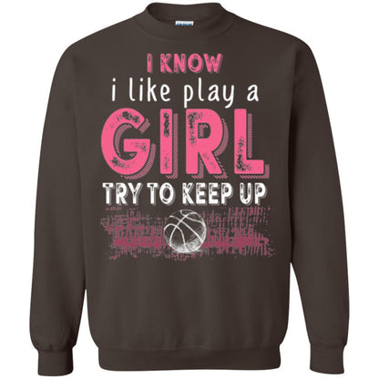 Basketball Lovers T-shirt I Know I Play Like A Girl Dark Chocolate