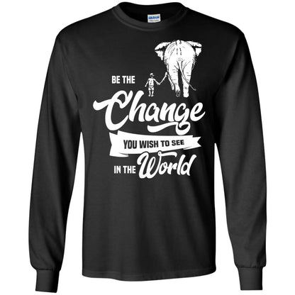 Be The Change You Wish To See In The World Shirt Black