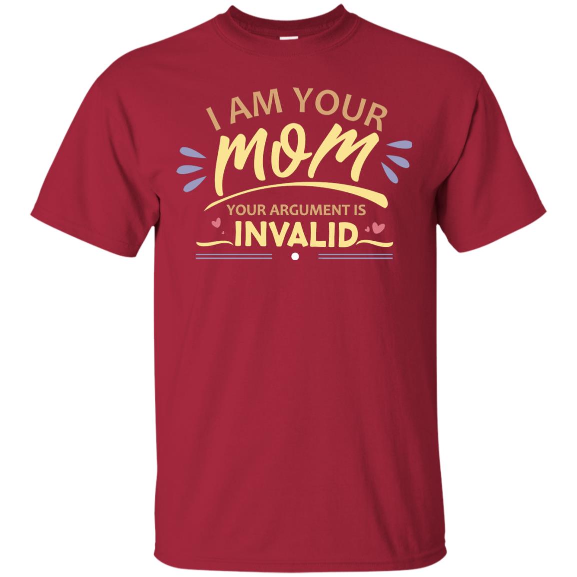 I Am Your Mom Your Argument Is Invalid Mommy Shirt Cardinal
