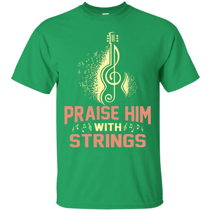 Praise Him With Strings Guitar Players T-shirt Irish Green