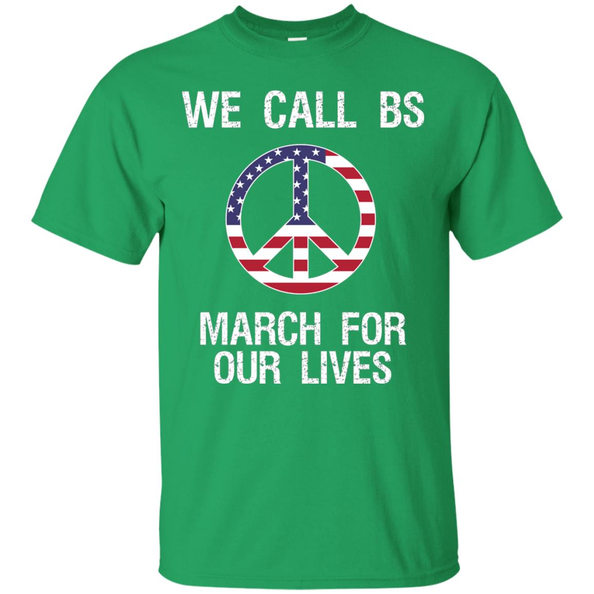 We Call Bs March For Our Lives Anti Gun T-shirt Irish Green