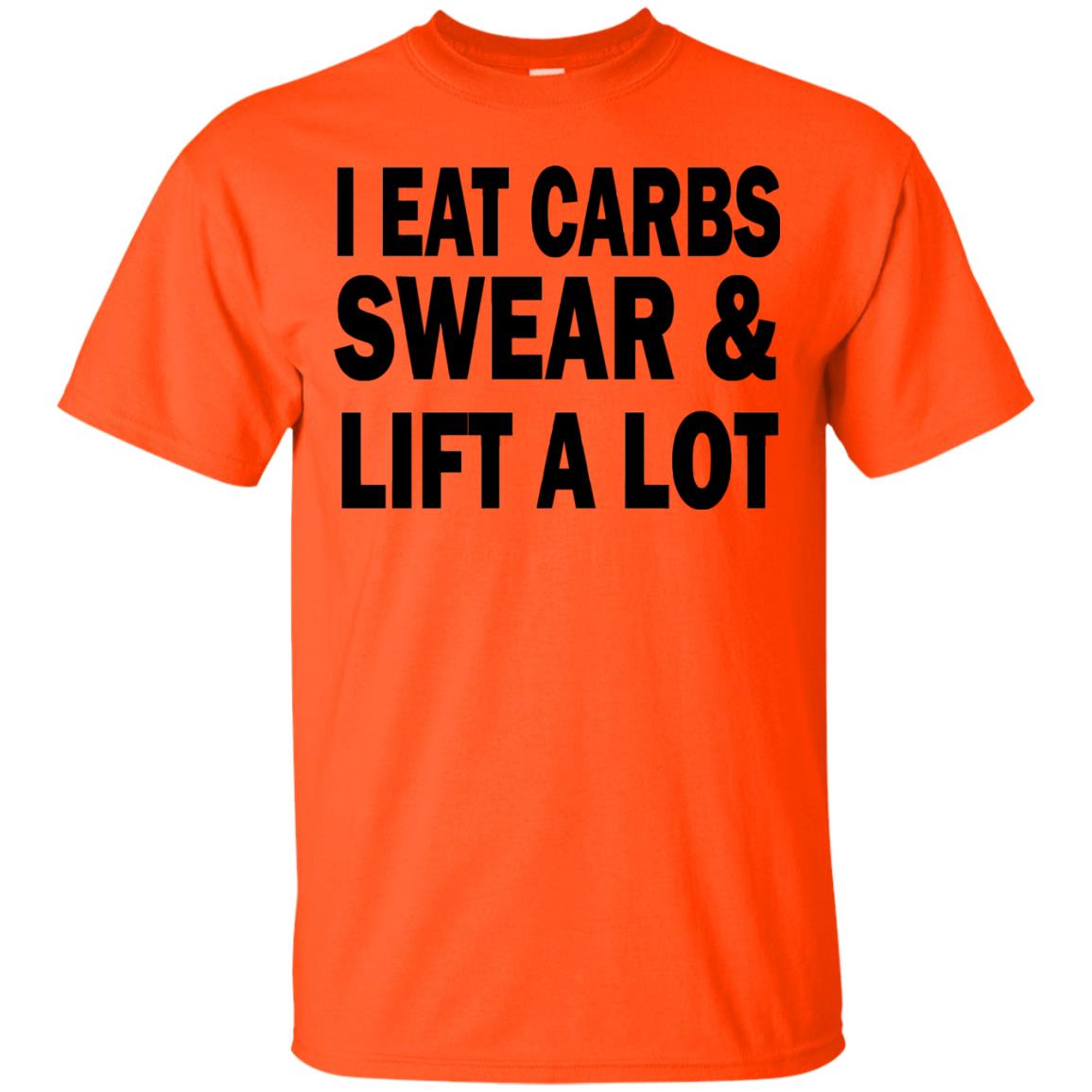 I Eat Carbs Swear And Lift A Lot Shirt Orange