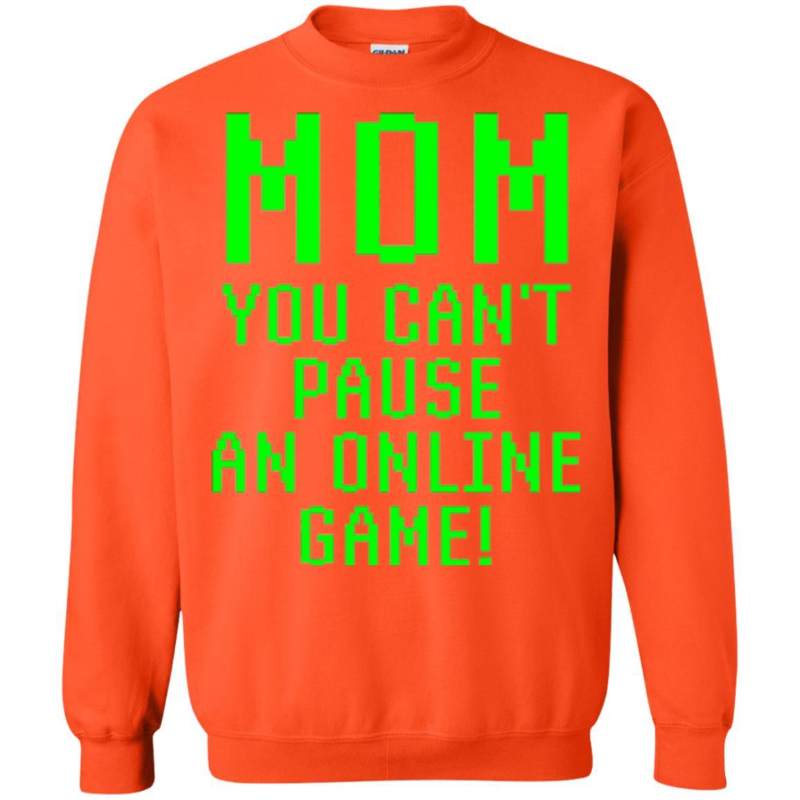 Gamer T-shirt Mom You Can't Pause An Online Game Orange