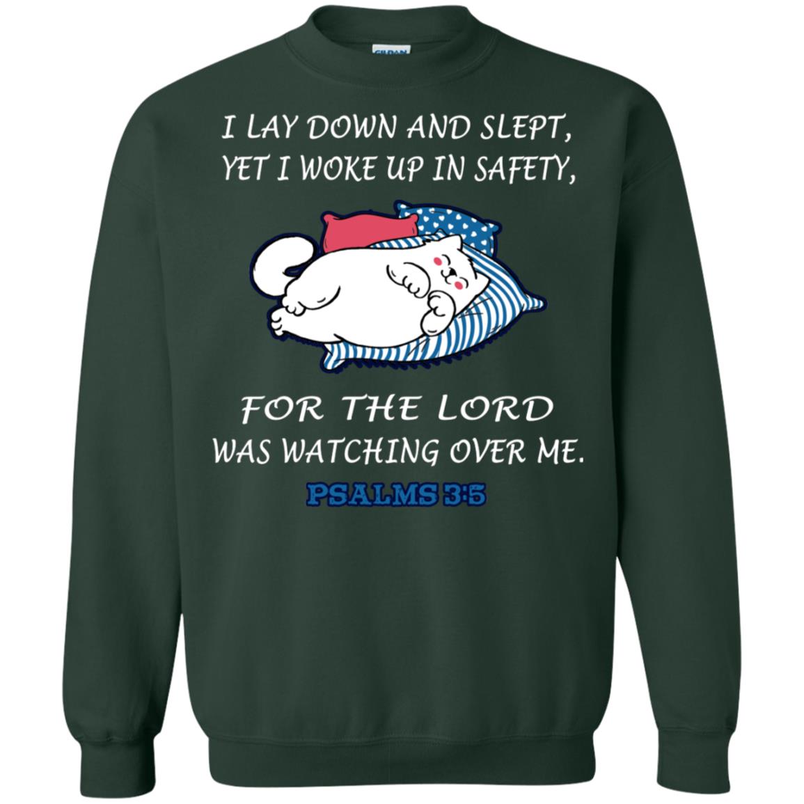 I Lay Down And Slept Yet I Woke Up In Safety For The Lord Was Watching Over Me Shirt Forest Green