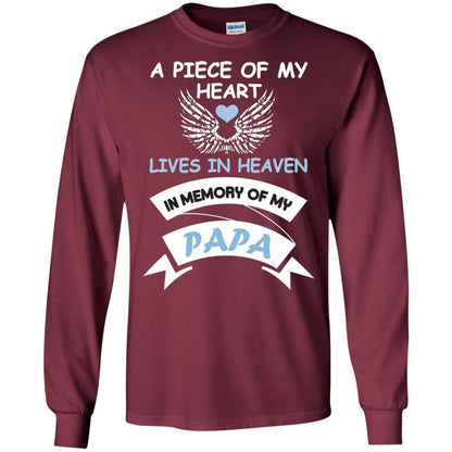 A Piece Of My Heart Lives In Heaven In Memory Of My Papa Shirt Maroon