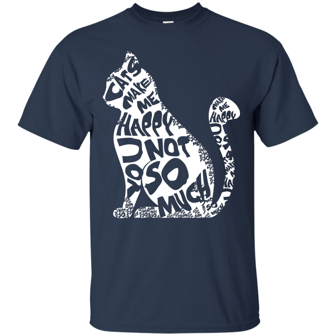 Cat Lover T-shirt Cat Make Me Happy You Not So Much Navy
