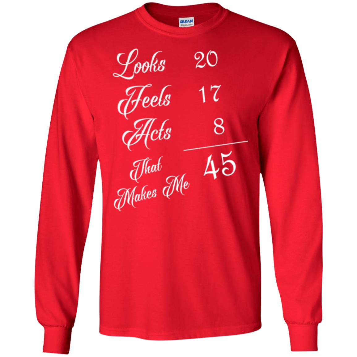 45th Birthday T-shirt Looks 20 Feels 17 Acts 8 Red