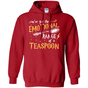 You_ve Got A Emotional Range Of A Teaspoon Harry Potter Fan T-shirtG185 Gildan Pullover Hoodie 8 oz.
