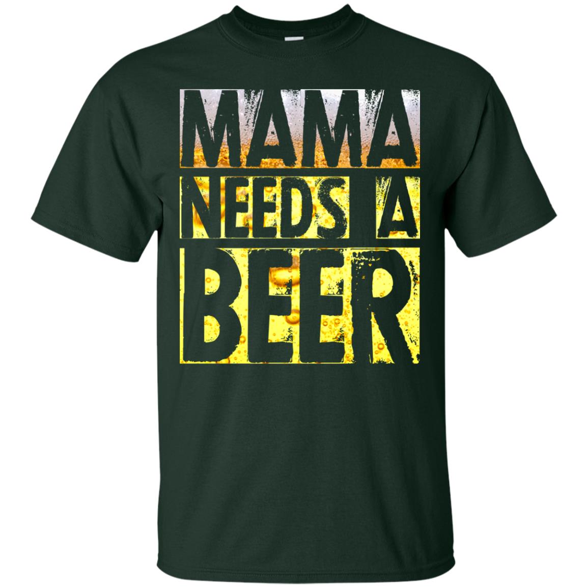 Mama Needs A Beer Shirt For Woman Loves Beer Forest