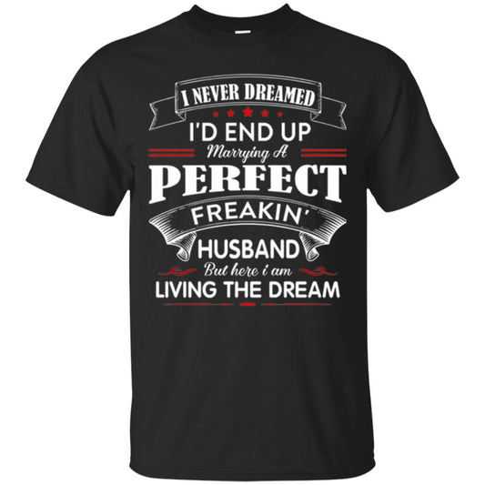 Wife T-shirt I Never Dreamed I_d End Up Marrying Perfect Freakin Husband Black