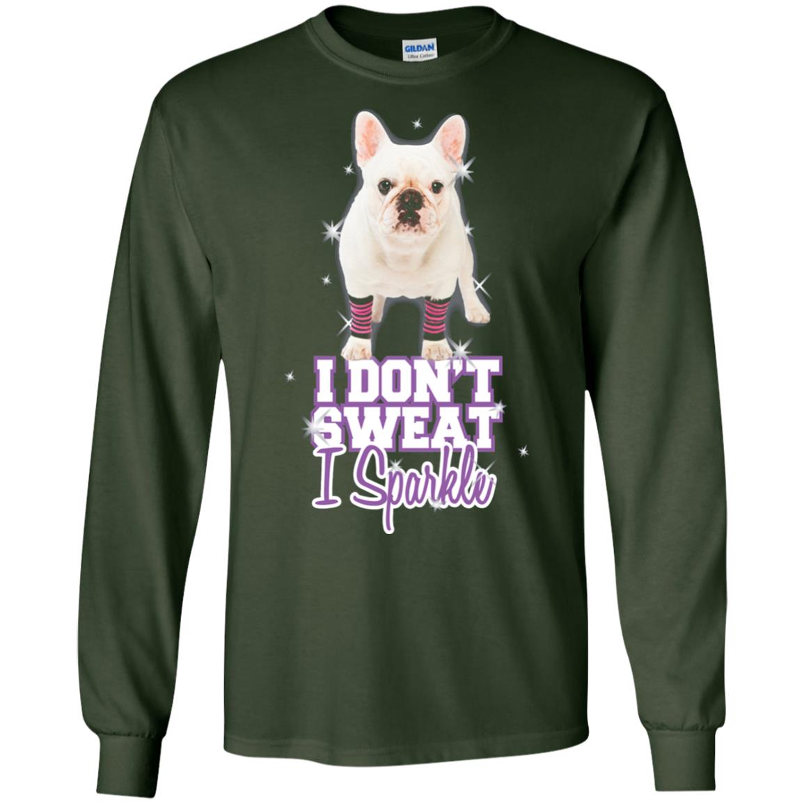I Don_t Sweat I Sparkle French Bulldog T-shirt Forest Green