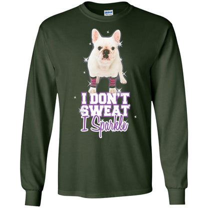 I Don_t Sweat I Sparkle French Bulldog T-shirt Forest Green