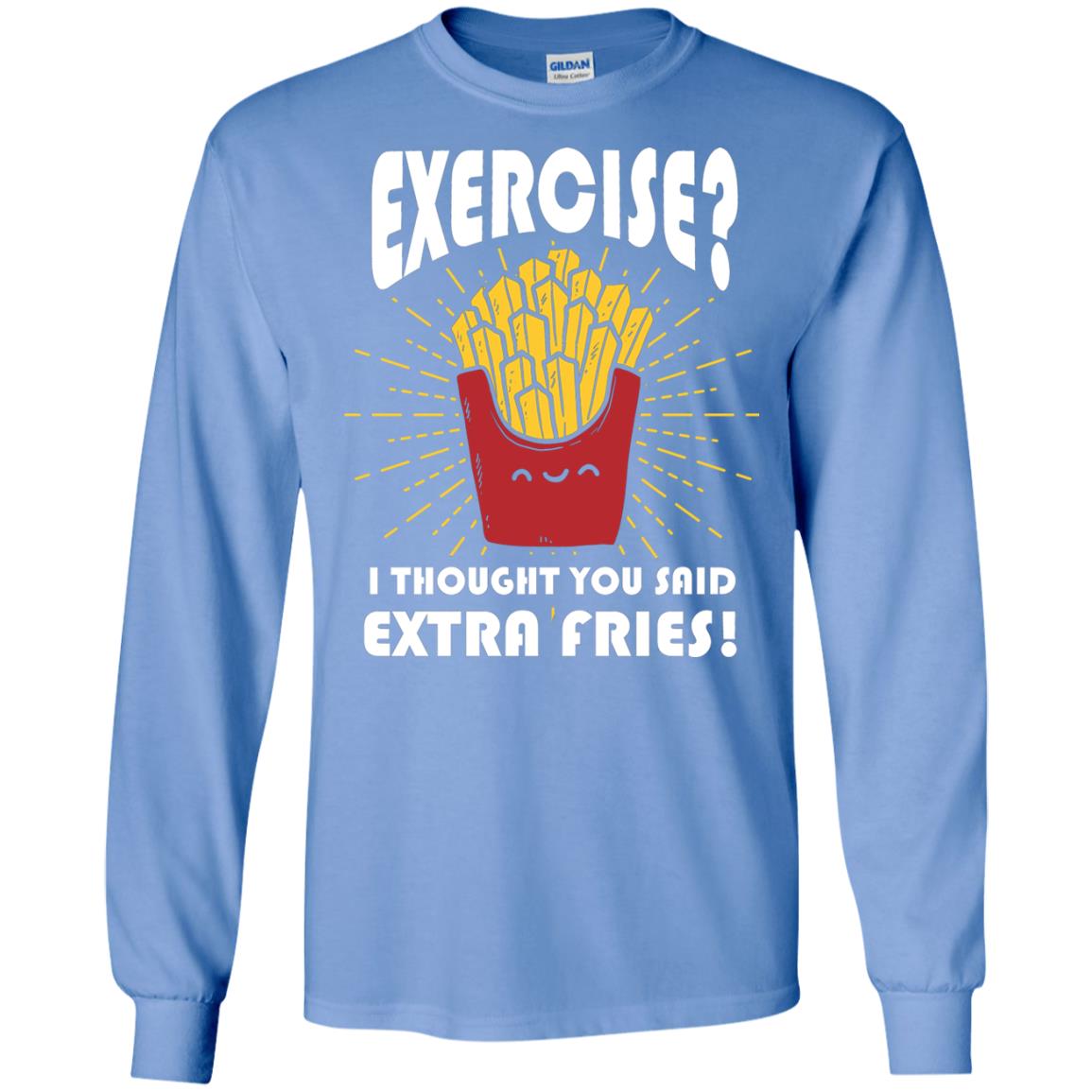 Exercise I Thought You Said Extra Fries Funny Fitness Gift Shirt For Personal Trainer Carolina Blue